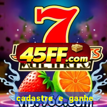 cadastre e ganhe 20 reais